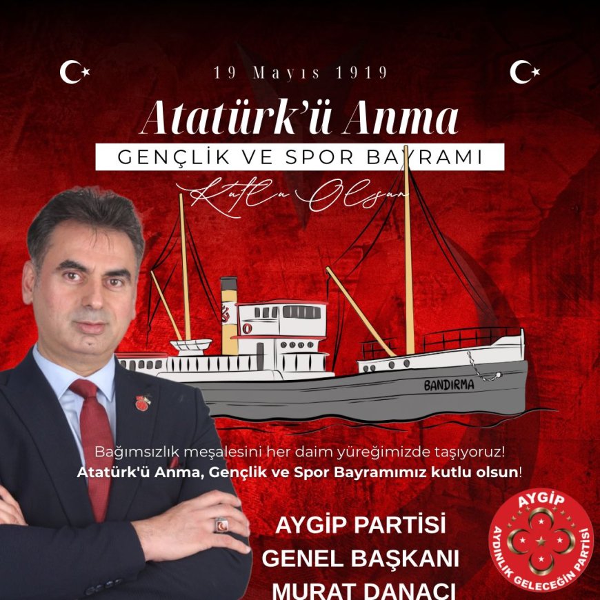 GENÇLERE 19 MAYIS MESAJI VE MÜJDELER AYDINLIK GELECEĞİN PARTİSİ GENEL BAŞKANI MURAT DANACI'DAN GELDİ